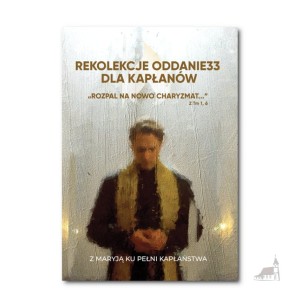 Rekolekcje "Oddanie 33" dla kapłanów
