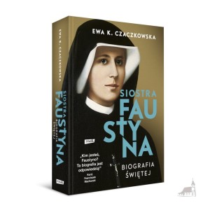 Siostra Faustyna. Biografia świętej. Miękka oprawa. E. Czaczkowska