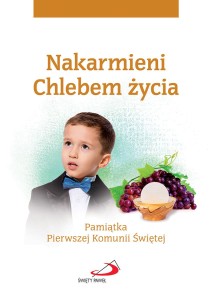 Pamiątka Pierwszej Komunii Świętej.  Nakarmieni Chlebem życia