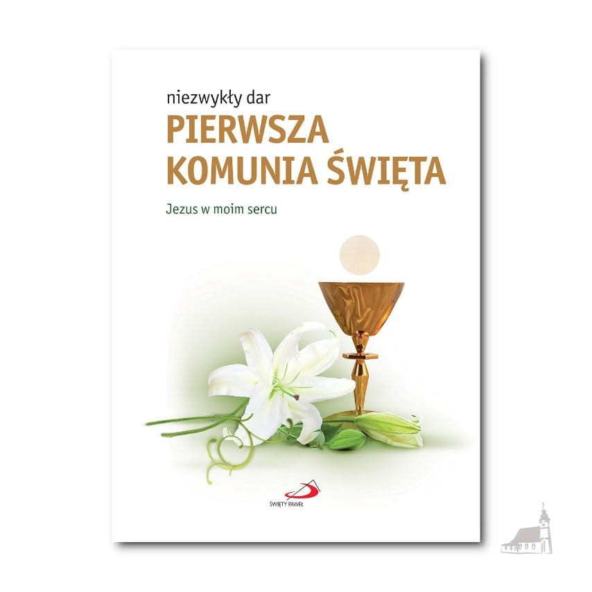 Niezwykły dar. Pierwsza Komunia Święta. Jezus w moim sercu