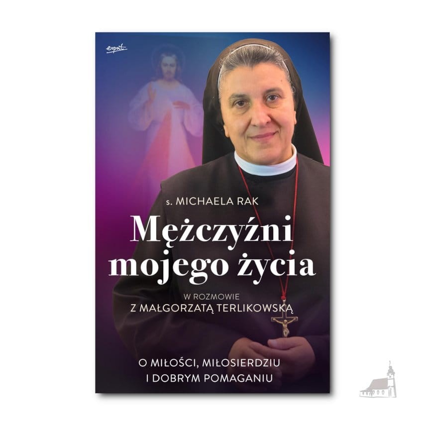 Mężczyźni mojego życia. s. Michaela Rak, Małgorzata Terlikowska