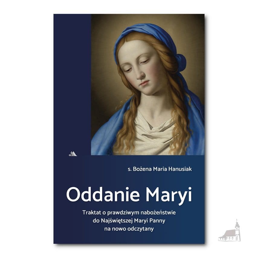 Oddanie Maryi. s. Bożena Maria Hanusiak