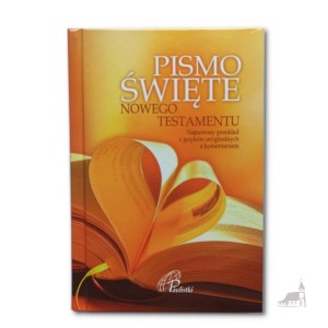Pismo Święte Nowego Testamentu. Najnowszy przekład z języków oryginalnych z komentarzem.