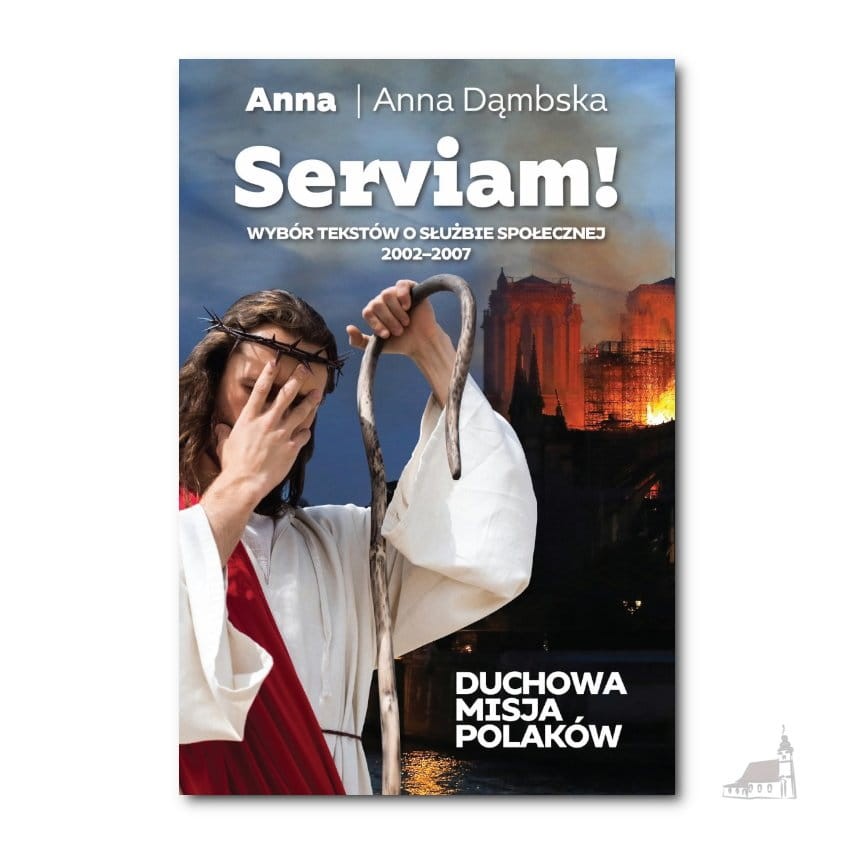Serviam. Duchowa misja Polaków. Anna Dąmbska