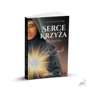 Serce Krzyża. Św. Rafka. o. Antoni Szybli OLM.