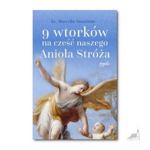 9 wtorków na cześć naszego Anioła Stróża. ks. Marcello Stanzione