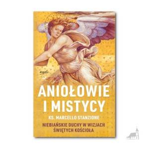 Aniołowie i mistycy. ks. Marcello Stanzione
