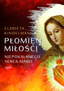 Płomień Miłości Niepokalanego Serca Maryi. Elżbieta Kindelmann