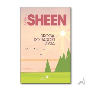 Droga do radości życia. abp Fulton J. Sheen