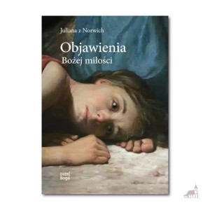 Objawienia Bożej miłości. Julianna z Norwich