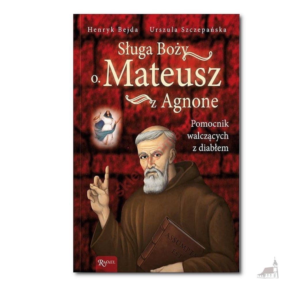 Sługa Boży o. Mateusz z Agnone. Pomocnik walczący z diabłem