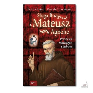 Sługa Boży o. Mateusz z Agnone. Pomocnik walczący z diabłem