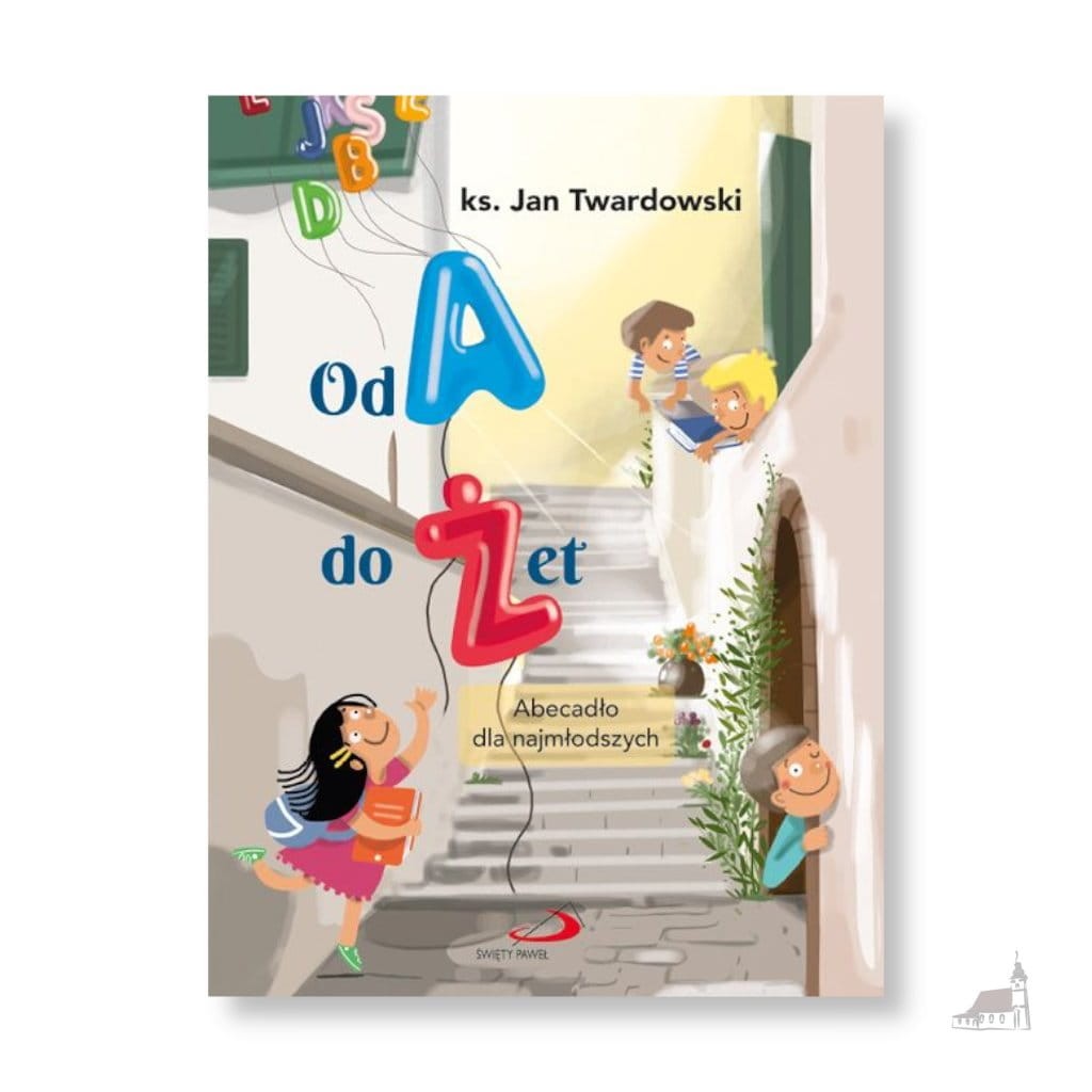 Od A do Żet. Abecadło dla najmłodszych. ks. Jan Twardowski