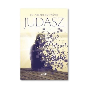 Judasz. ks. Arkadiusz Paśnik