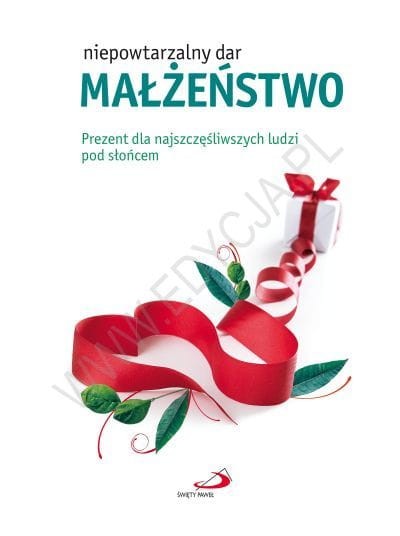 Małżeństwo niepowtarzalny dar. Prezent dla najszczęśliwszych ludzi pod słońcem