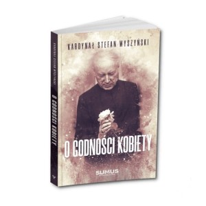 O godności kobiety. książka kard. Stefan Wyszyński