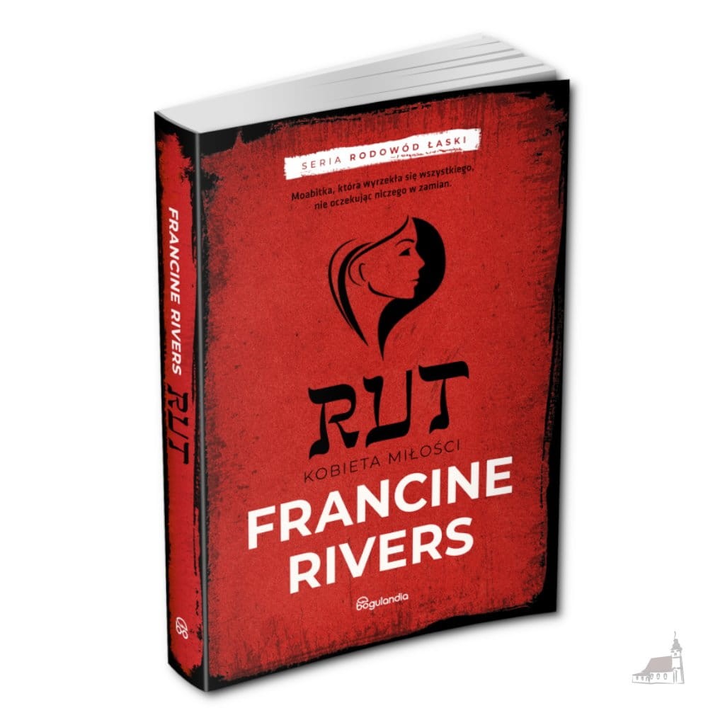 Rut. Kobieta Miłości. Seria Rodowód Łaski. Francine Rivers