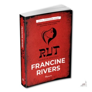 Rut. Kobieta Miłości. Seria Rodowód Łaski. Francine Rivers