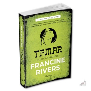 Tamar. Kobieta Nadziei. Seria Rodowód Łaski. Francine Rivers