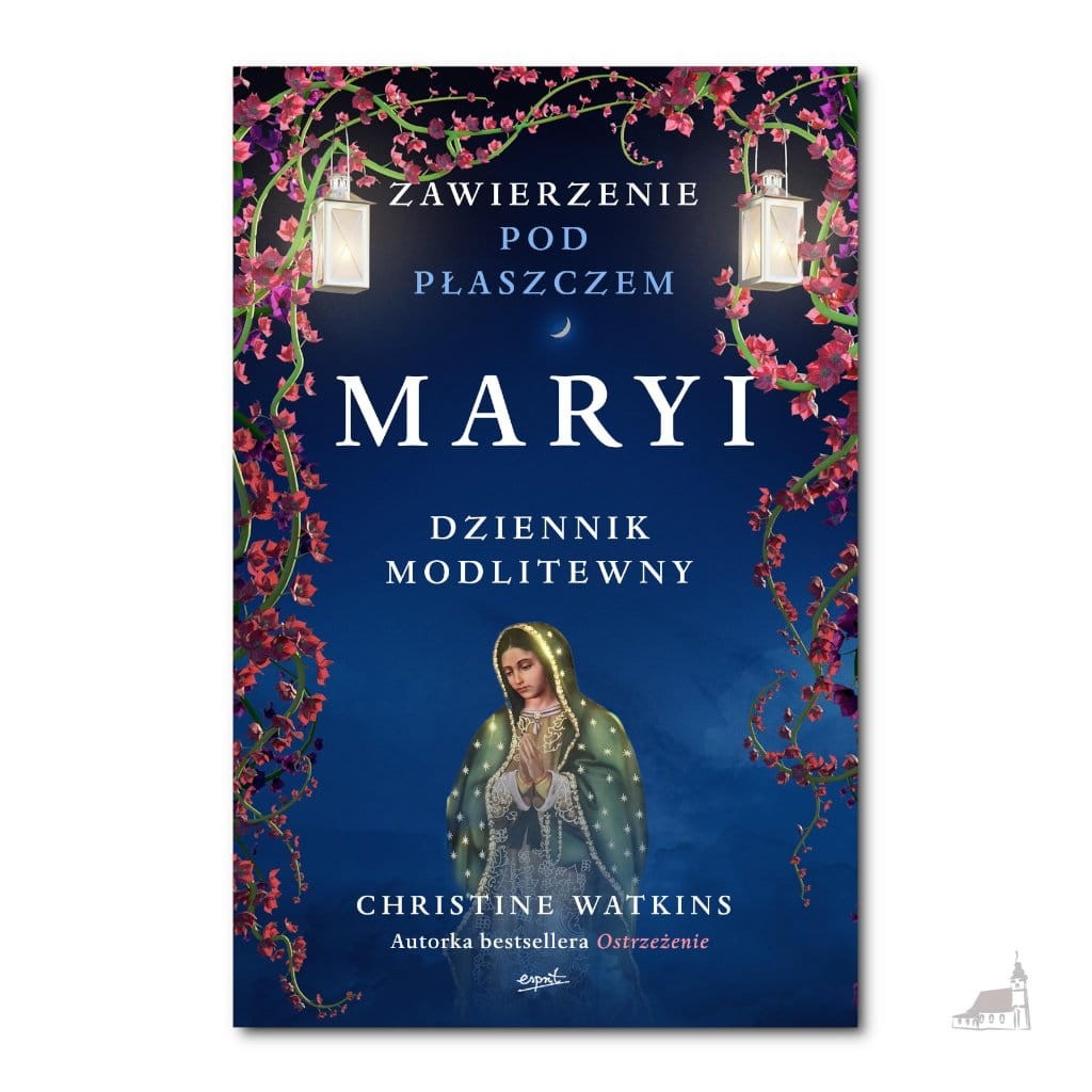 Zawierzenie pod płaszczem Maryi. Dziennik modlitewny. Christine Watkins