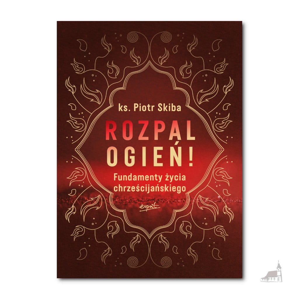 Rozpal ogień! ks. Piotr Skiba