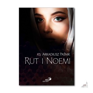 Rut i Noemi. ks. Arkadiusz Paśnik