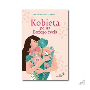 Kobieta pełna Bożego życia. Magdalena Wołochowicz