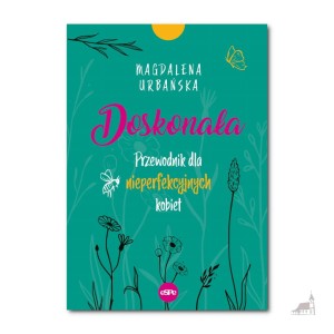 Doskonała. Przewodnik dla nieperfekcyjnych kobiet. Magdalena Urbańska