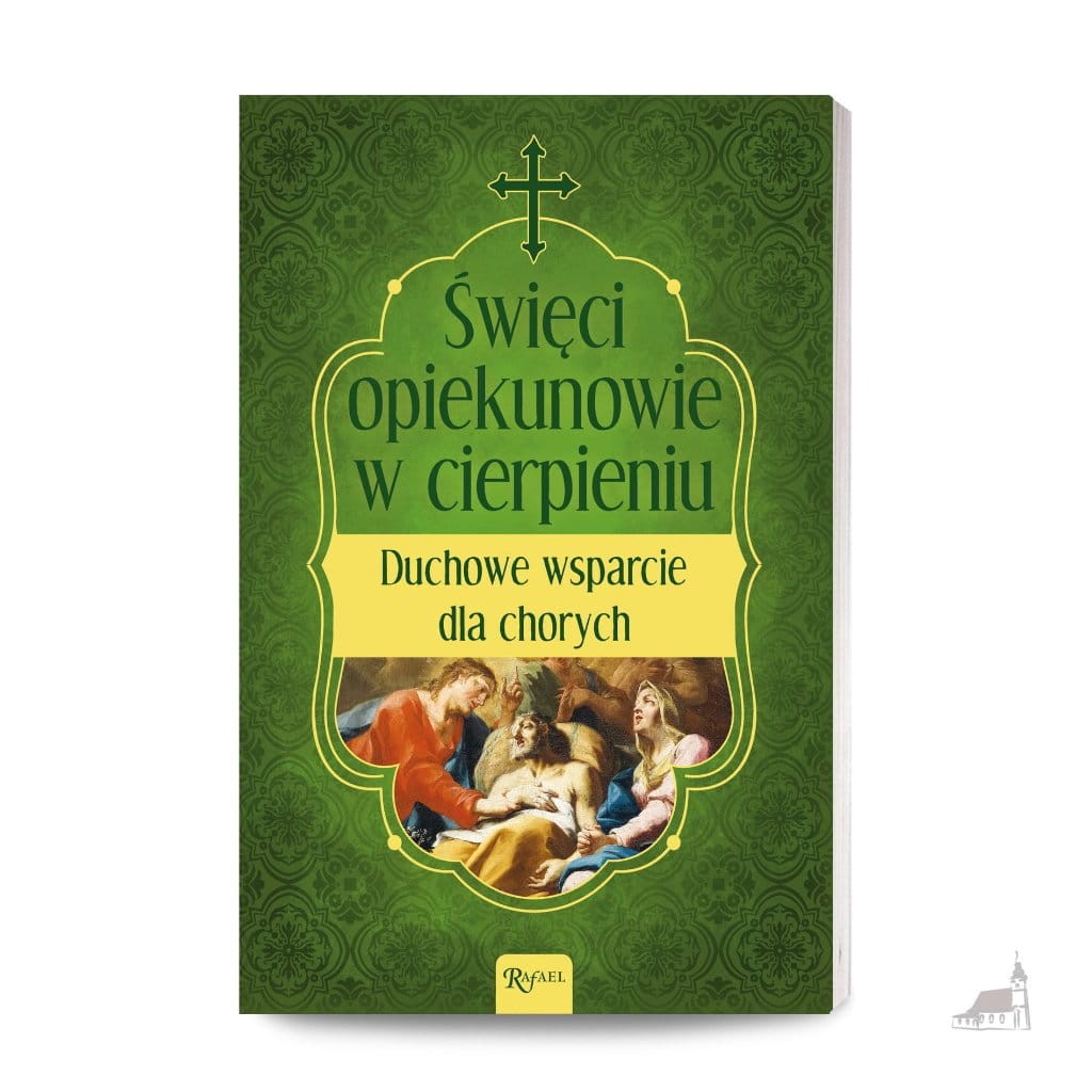Święci opiekunowie w cierpieniu. Duchowe wsparcie dla chorych