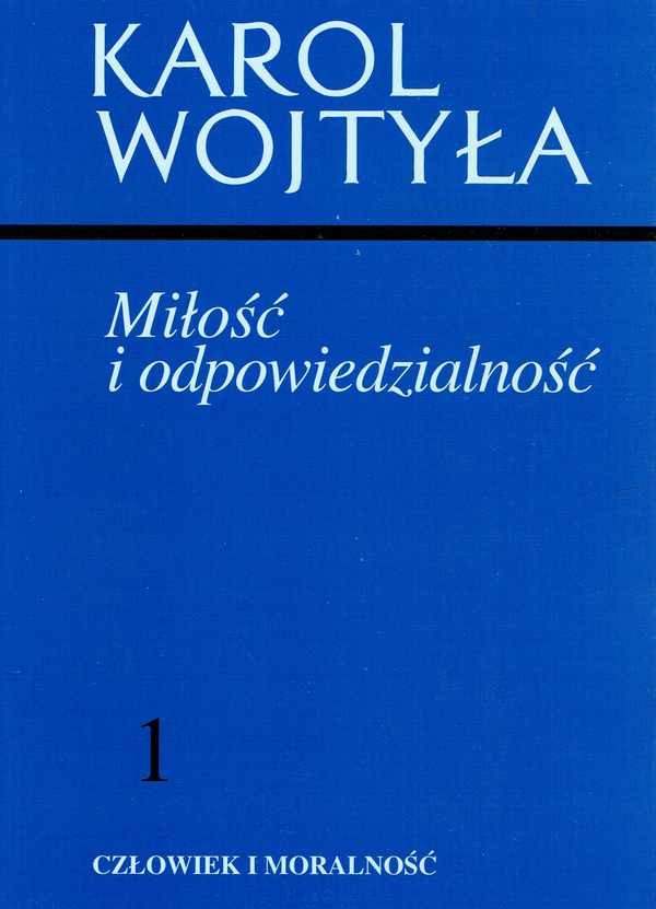Miłość i odpowiedzialność. Karol Wojtyła
