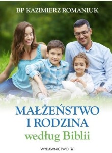 Małżeństwo i rodzina według Biblii. Bp K. Romaniuk