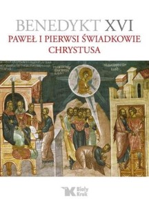 Paweł i pierwsi świadkowie Chrystusa. Benedykt XVI