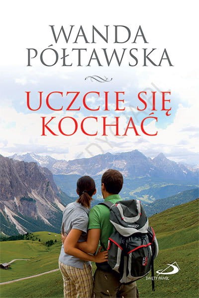 Uczcie się kochać. Wanda Półtawska.