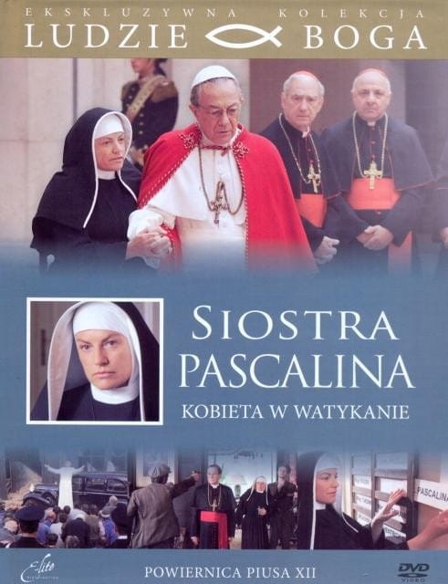 Siostra Pascalina. Kobieta w Watykanie. Seria Ludzie Boga.