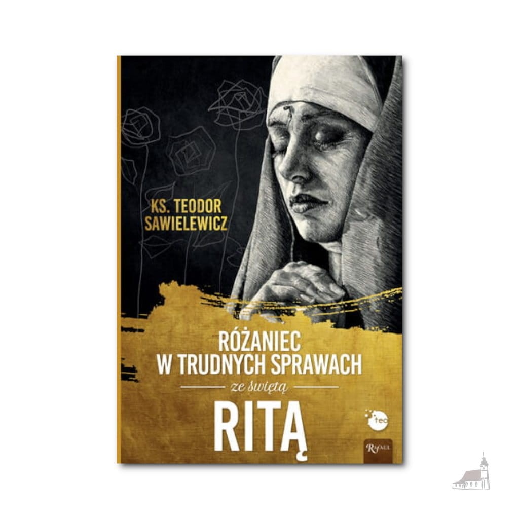 Różaniec w trudnych sprawach ze świętą Ritą. ks. Teodor Sawielewicz