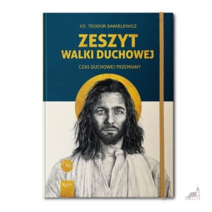 Zeszyt Walki Duchowej. Czas Duchowej Przemiany. ks. Teodor Sawielewicz