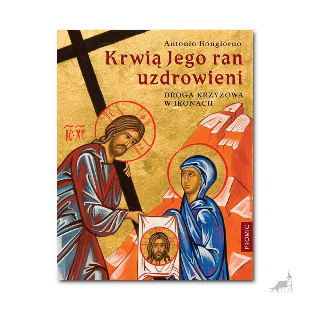 Krwią Jego ran uzdrowieni. Droga Krzyżowa w ikonach