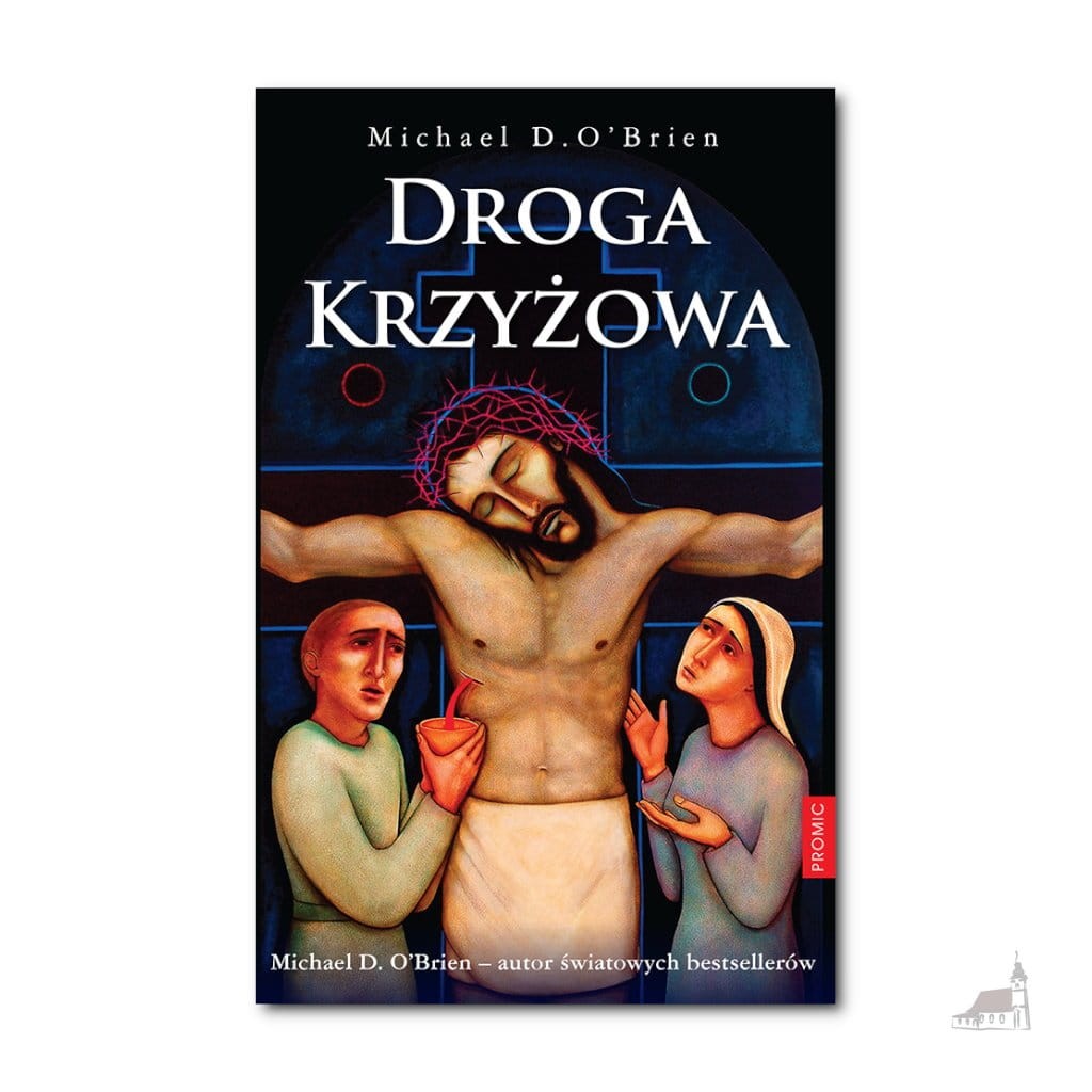 Droga Krzyżowa. Michael D. O'Brien