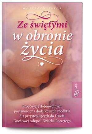 Ze świętymi w obronie życia. Duchowa Adopcja 