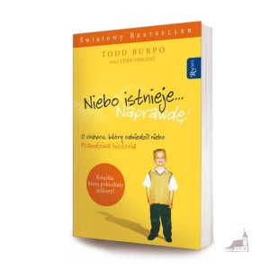 Niebo istnieje naprawdę. O chłopcu, który odwiedził niebo. Nowe wydanie