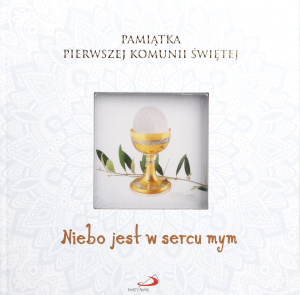 Pamiątka Pierwszej Komunii Świętej. Niebo jest w sercu mym.