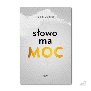 Słowo ma moc. ks. Łukasz Brus