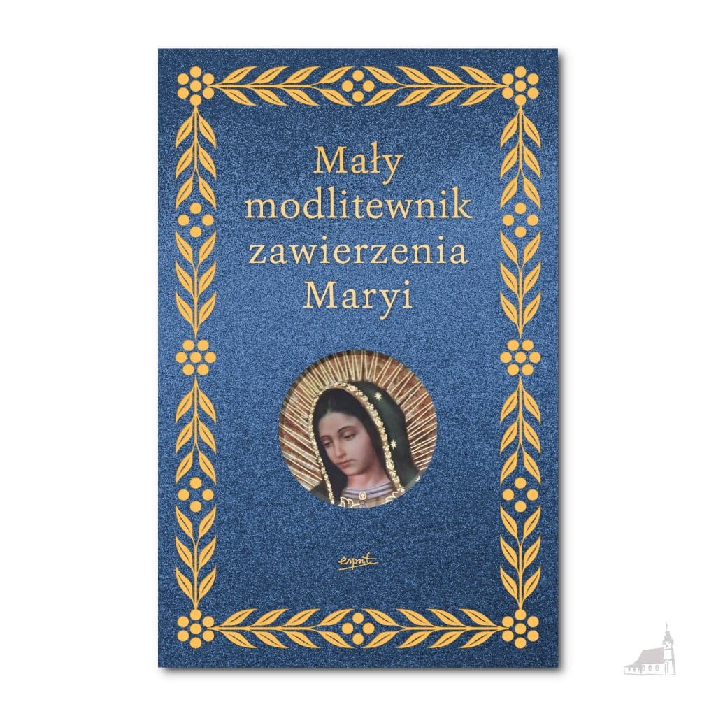 Mały modlitewnik zawierzenia Maryi.