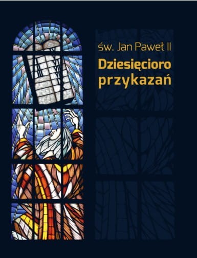 Dziesięcioro przykazań. św Jan Paweł II