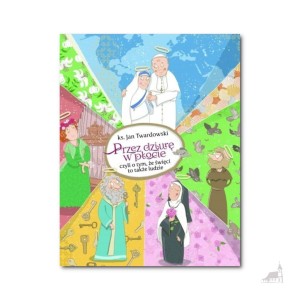 Przez dziurę w płocie czyli o tym, że święci to także ludzie. ks Jan Twardowski