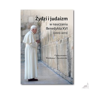 Żydzi i judaizm w nauczaniu Benedykta XVI