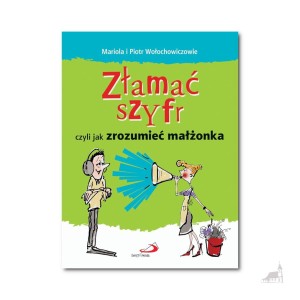 Złamać szyfr czyli jak zrozumieć małżonka. Pół żartem, całkiem serio.