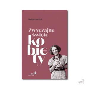 Zwyczajne święte kobiety. Małgorzata Król