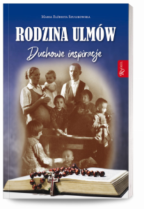 Rodzina Ulmów Duchowe Inspiracje. Maria Elżbieta Szulikowska