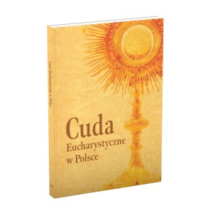 Cuda Eucharystyczne w Polsce. Praca zbiorowa